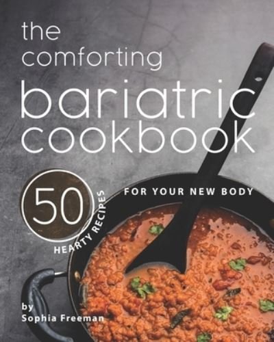 Cover for Sophia Freeman · The Comforting Bariatric Cookbook (Paperback Book) (2020)
