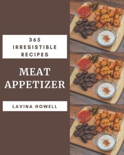 Cover for Lavina Howell · 365 Irresistible Meat Appetizer Recipes (Paperback Bog) (2020)