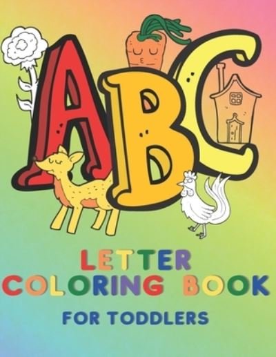 ABC Letter Coloring Book for Toddlers - Unicorn Love Press - Bøger - Independently Published - 9798583071289 - 17. december 2020
