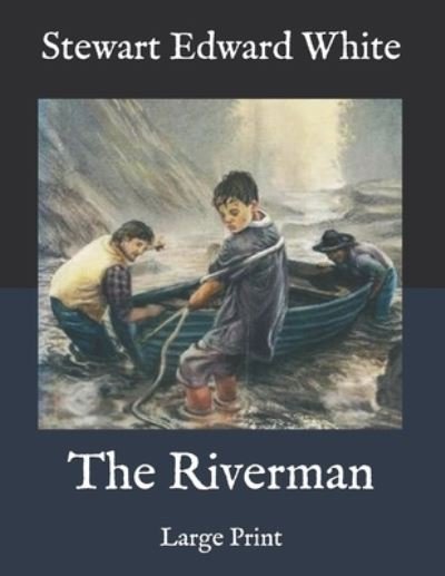 Cover for Stewart Edward White · The Riverman (Taschenbuch) (2020)