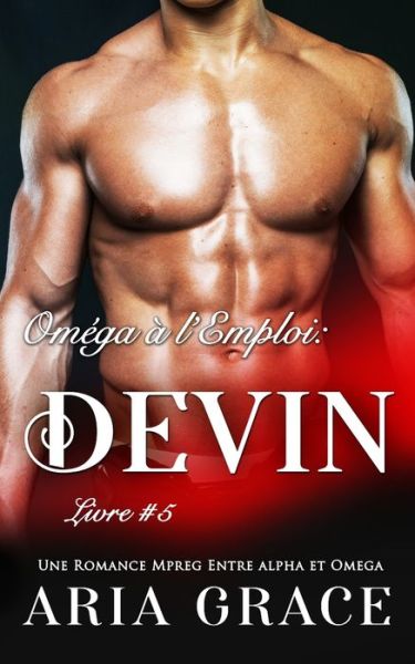 Cover for Aria Grace · Omega a l'Emploi: Devin: Alpha Omega M/M Non Shifter MPreg Romance (Pocketbok) (2021)