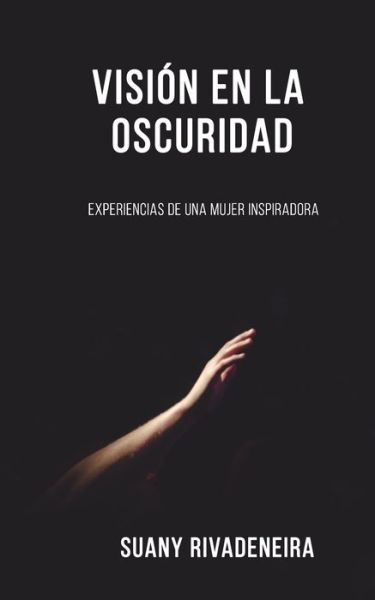 Cover for Suany M Rivadeneira · Vision en la Oscuridad (Taschenbuch) (2020)