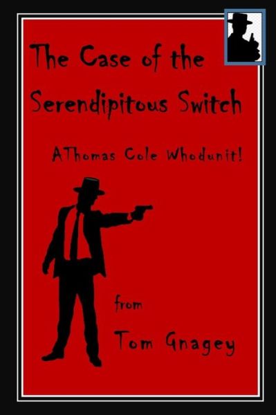 Cover for Tom Gnagey · The Case of the Serendipitous Switch (Pocketbok) (2020)