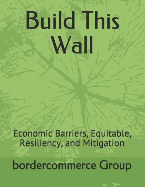 Cover for Bordercommerce Group · Build This Wall (Paperback Book) (2018)