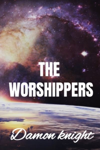 Cover for Damon Knight · The Worshipper - Damon Knight (Paperback Book) (2020)