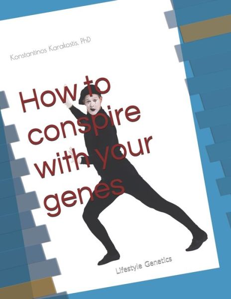 Cover for Karakostis, Konstantinos, PhD · How to conspire with your genes: Lifestyle Genetics (Taschenbuch) (2020)