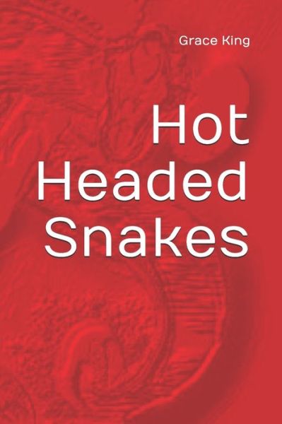 Cover for Grace King · Hot Headed Snakes: Poetry (Paperback Book) (2020)