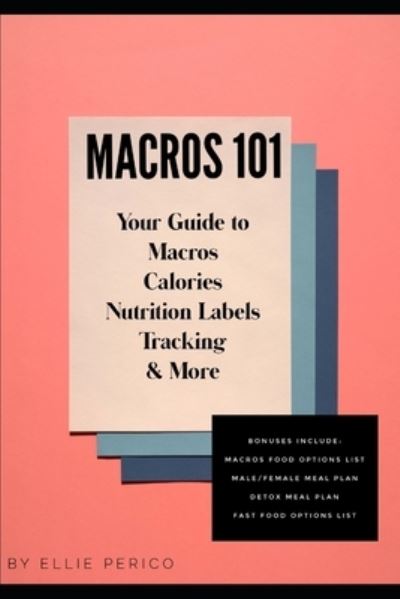 Cover for Ellie Perico · Macros 101: Your Guide to Macros, Calories, Tracking, Nutrition Labels &amp; More - Nutrition and Fitness (Paperback Book) (2020)