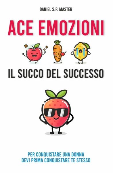 Cover for Daniel S P Master · ACE Emozioni - Il Succo del Successo (Taschenbuch) (2020)