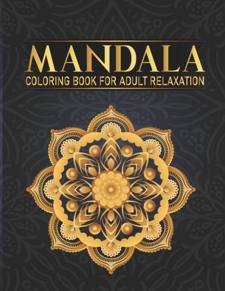 Mandala Coloring Book For Adult Relaxation - Syisragb Publication - Bøger - Independently Published - 9798675170289 - 13. august 2020