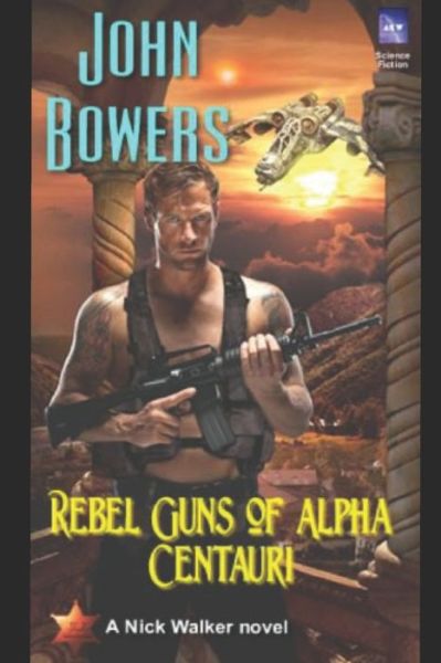 Cover for John Bowers · Rebel Guns of Alpha Centauri (Book) (2021)