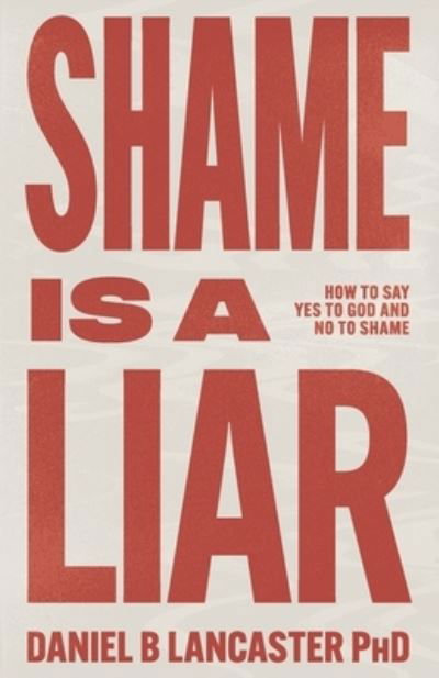 Cover for Daniel B Lancaster · Shame is a Liar (Taschenbuch) (2020)