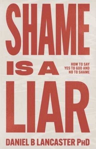 Cover for Daniel B Lancaster · Shame is a Liar (Paperback Book) (2020)