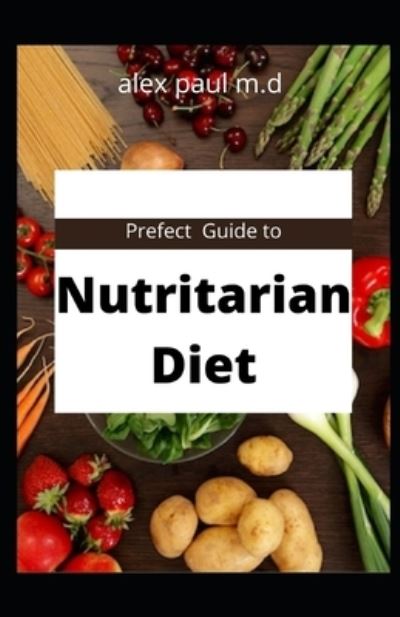 Cover for Alex Paul M D · Prefect Guide to Nutritarian Diet (Paperback Bog) (2020)