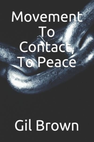 Cover for Gil Brown · Movement To Contact, To Peace (Paperback Bog) (2020)