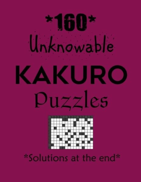 160 Unknowable Kakuro Puzzles - Solutions at the end - Depace' - Bøker - Independently Published - 9798704841289 - 4. februar 2021