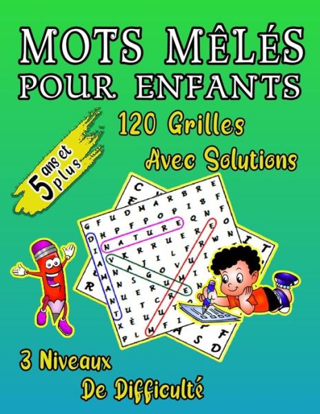 Cover for Im Deti Design · Mots Meles pour Enfants 5 Ans Et Plus, 120 Grilles Avec Solutions, 3 Niveaux De Difficulte: Livre De Mots Caches Pour Ameliorer Le Vocabulaire De Votre Enfant Idee Cadeau Pour Temps Libre Et Vacances Jeu Educatif Pour Enfants. (Paperback Book) (2021)