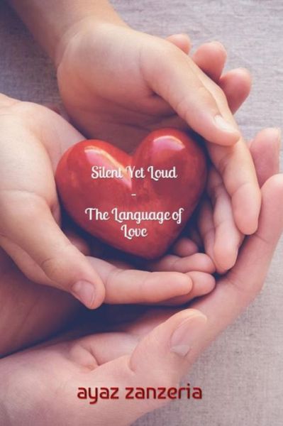 Cover for Ayaz Zanzeria · Silent Yet Loud - The Language of Love (Paperback Book) (2021)