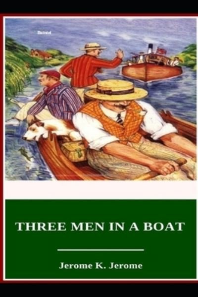 Three Men in a Boat Illustrated - Jerome K Jerome - Bücher - Amazon Digital Services LLC - KDP Print  - 9798737425289 - 13. April 2021