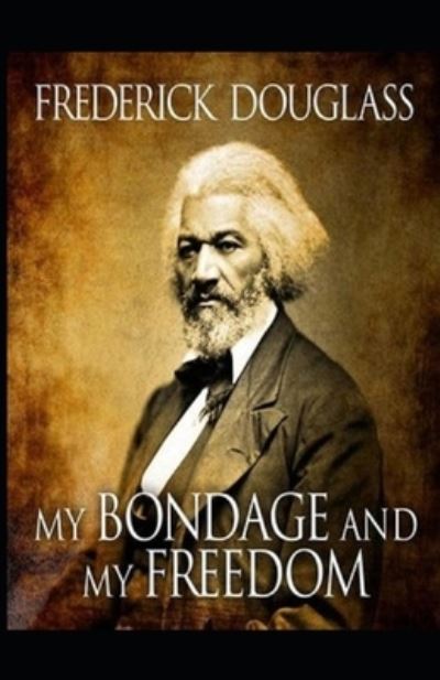 Cover for Frederick Douglass · My Bondage and My Freedom Illustrated (Paperback Book) (2021)