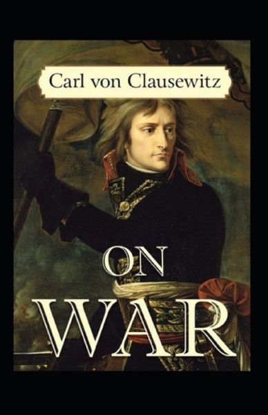 Cover for Carl Von Clausewitz · On War by Carl von Clausewitz (Taschenbuch) (2021)