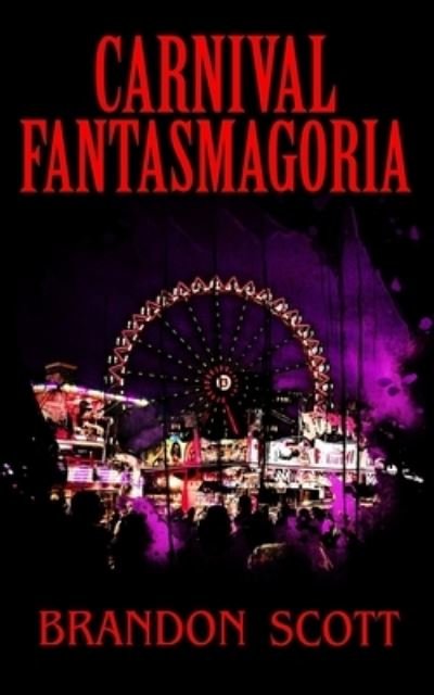 Cover for Brandon Scott · Carnival Fantasmagoria (Taschenbuch) (2021)