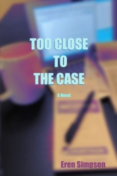 Cover for Eren Simpson · Too Close To The Case (Paperback Bog) (2022)
