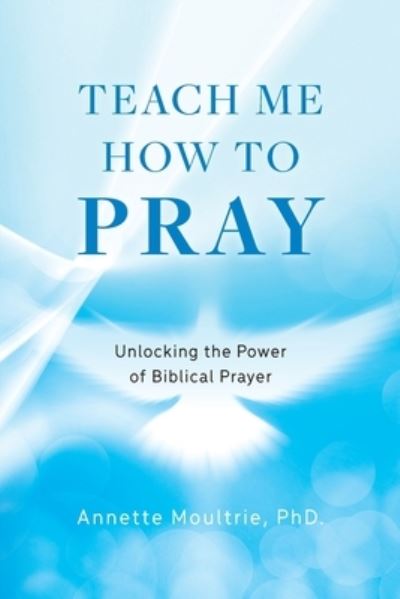 Cover for Annette Moultrie · Teach Me How to Pray (Book) (2024)