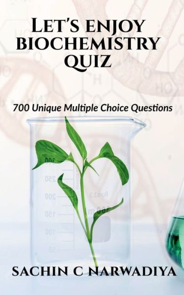 Cover for Sachin C Narwadiya · Let's enjoy Biochemistry Quiz: 700 Unique Multiple Choice Questions (Paperback Book) (2022)