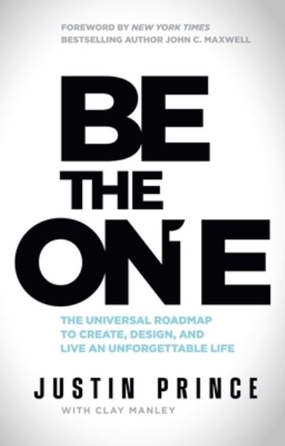 Cover for Justin Prince · Be the One: The Universal Roadmap to Create, Design, and Live an Unforgettable Life (Hardcover Book) (2023)