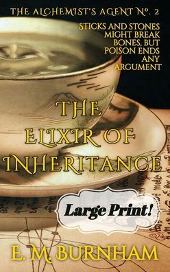 Cover for E M Burnham · The Elixir of Inheritance - The Alchemist's Agent (Hardcover bog) [Large type / large print edition] (2022)