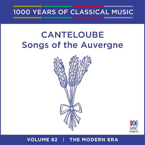 Canteloube - Songs Of The Auvergne: 1000 Years Of Vol. 82 - Sara Macliver / Queensland Symphony Orchestra / Brett Kelly - Musik - AUSTRALIAN BROADCASTING CORPORATION - 0028948127290 - 2. september 2016