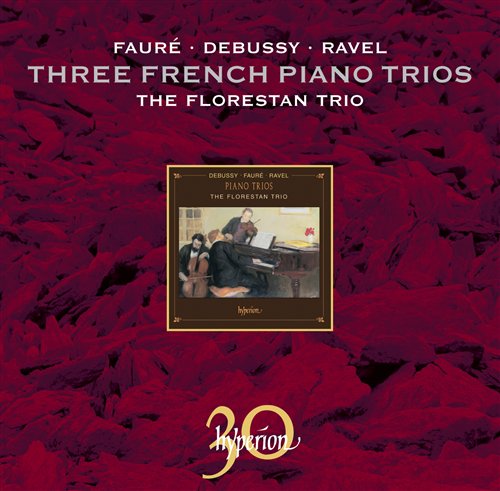 Faure  Debussy  Ravel Piano - The Florestan Trio - Muzyka - HYPERION - CDA SERIES - 0034571300290 - 1 października 2010