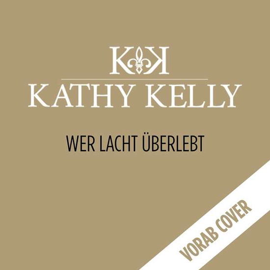 Wer Lacht Uberlebt - Kathy Kelly - Musik - ELECTROLA - 0602577459290 - 14. marts 2019