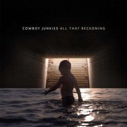Cover for Cowboy Junkies · All That Reckoning (LP)
