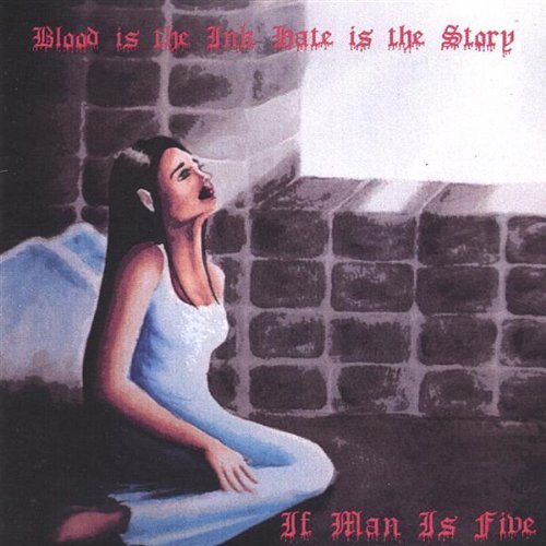 Cover for If Man is Five · Blood is the Ink Hate is the Story (CD) (2004)