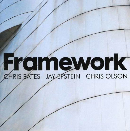 Cover for Framework · Framework-chris Bates Jay Epstein Chris Olson (CD) (2009)