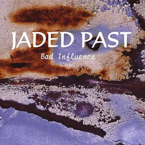 Cover for Jaded Past · Bad Influence (CD) (2011)