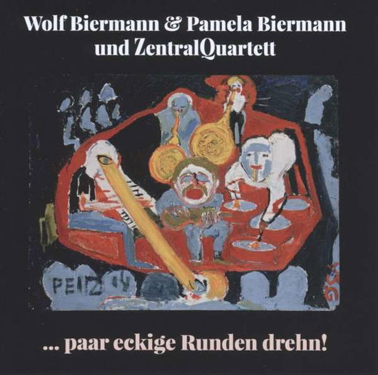 ...paar Eckige Runden Drehn! - Biermann,wolf & Pamela&zentralquartett - Music - LIEDERPRODUKTION ALTONA - 4032688000290 - November 11, 2016