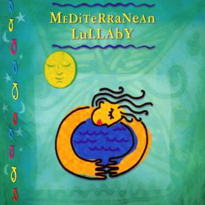 Cover for Mediteranean Lullaby · Authentic Lullabies... (CD) (2000)