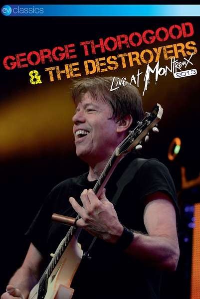 Cover for George Thorogood &amp; the Destroyers · Live At Montreux 2013 (DVD) (2018)