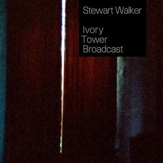 Cover for Stewart Walker · Ivory Tower Broadcast (LP) (2014)