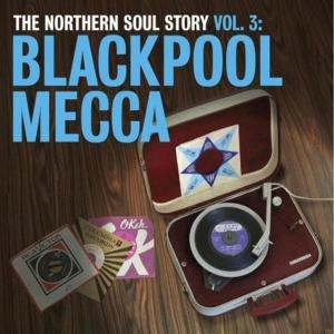 Northern Soul Story 3: Blackpool Mecca / Various - Northern Soul Story 3: Blackpool Mecca / Various - Musik - MUSIC ON VINYL - 8713748980290 - 30. november 2010