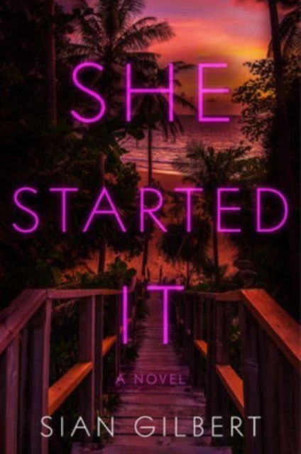 Cover for Sian Gilbert · She Started It: A Novel (Hardcover Book) (2023)