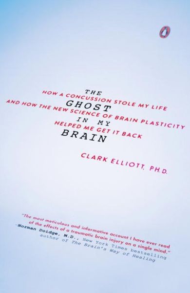 Cover for Clark Elliott · The Ghost in My Brain: How a Concussion Stole My Life and How the New Science of Brain Plasticity Helped Me Get It Back (Paperback Book) (2016)