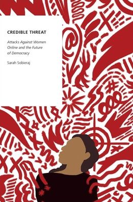 Cover for Sobieraj, Sarah (Professor of Sociology, Professor of Sociology, Tufts University) · Credible Threat: Attacks Against Women Online and the Future of Democracy - Oxford Studies in Digital Politics (Paperback Book) (2020)