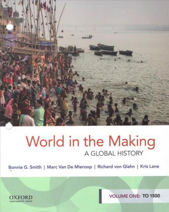 World in the Making : A Global History, Volume One - Bonnie G. Smith - Books - Oxford University Press - 9780190849290 - August 31, 2018