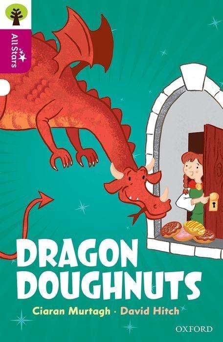 Oxford Reading Tree All Stars: Oxford Level 10: Dragon Doughnuts - Oxford Reading Tree All Stars - Ciaran Murtagh - Bøger - Oxford University Press - 9780198377290 - 23. februar 2017