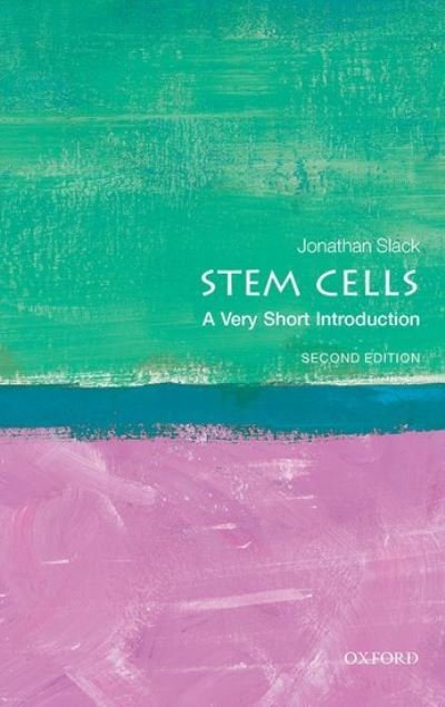 Cover for Slack, Jonathan (Emeritus professor, University of Bath and University of Minnesota) · Stem Cells: A Very Short Introduction - Very Short Introductions (Taschenbuch) [2 Revised edition] (2021)