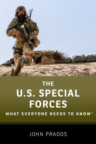 Cover for Prados, John (Senior Fellow, Senior Fellow, National Security Archive) · The US Special Forces: What Everyone Needs to Know® - What Everyone Needs To Know® (Paperback Book) (2015)